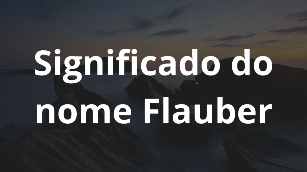 Significado do nome Flauber