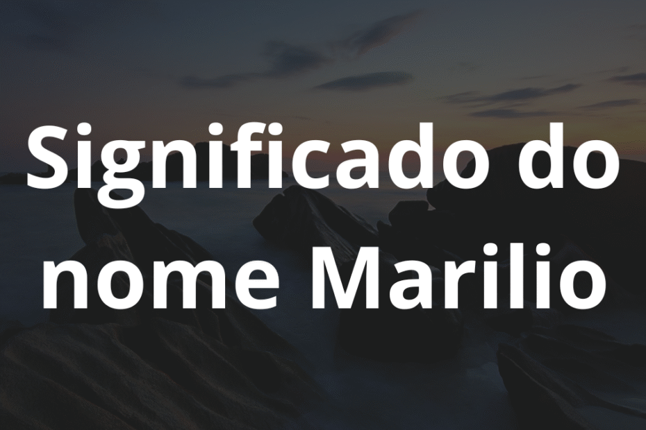 Significado do nome Marilio