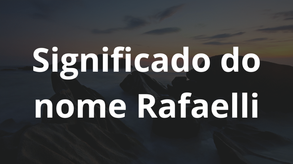 Significado do nome Rafaelli