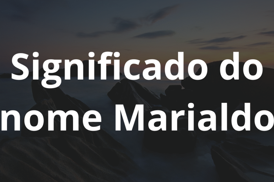Significado do nome Marialdo