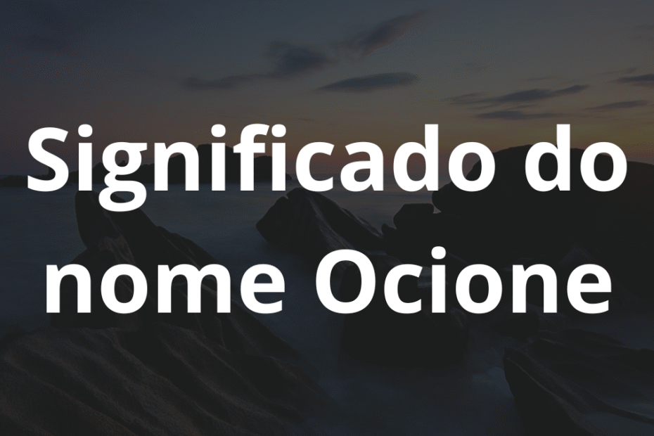 Significado do nome Ocione