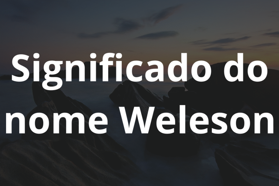 Significado do nome Weleson