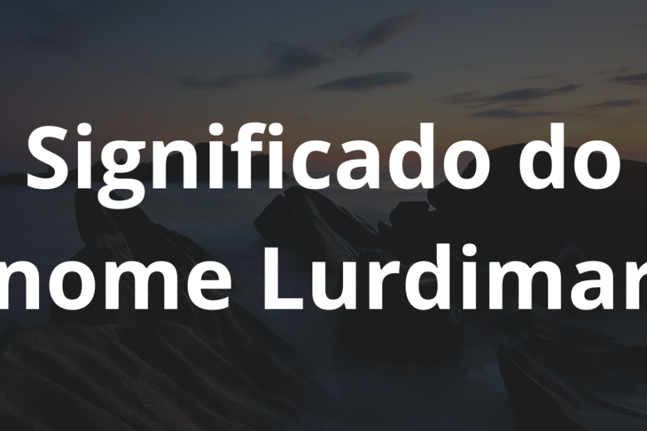 Significado do nome Lurdimar