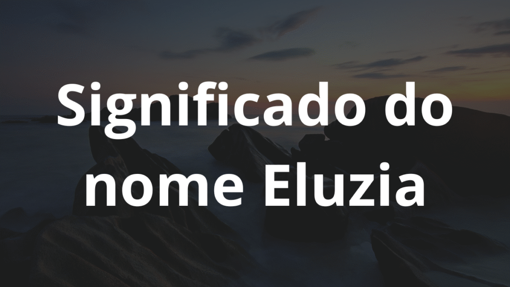 Significado do nome Eluzia