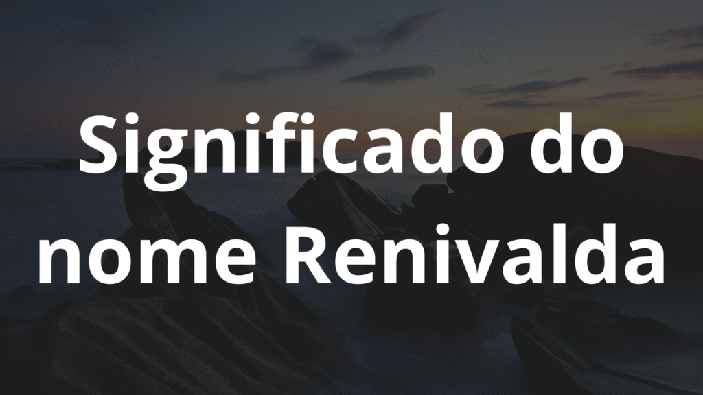 Significado do nome Renivalda