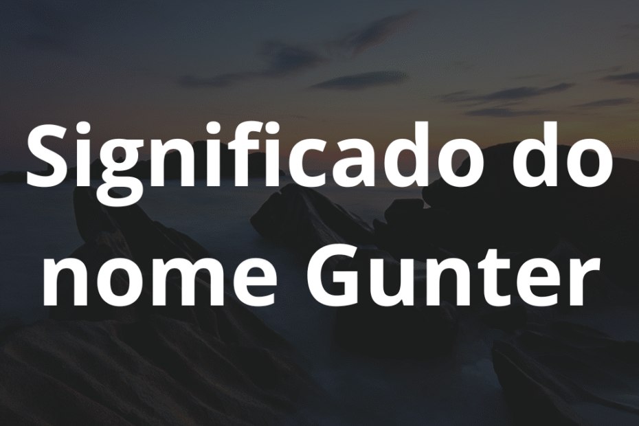 Significado do nome Gunter