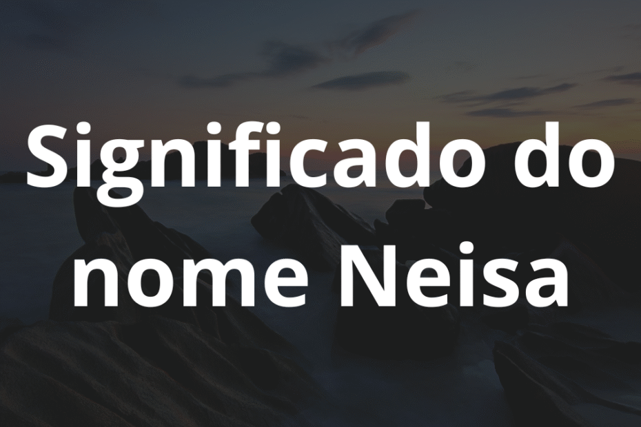Significado do nome Neisa