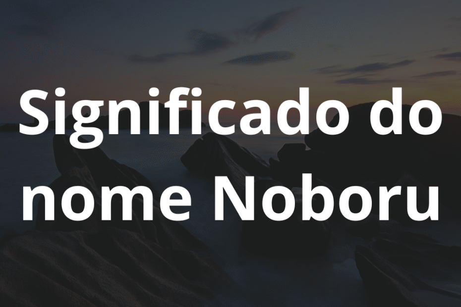 Significado do nome Noboru