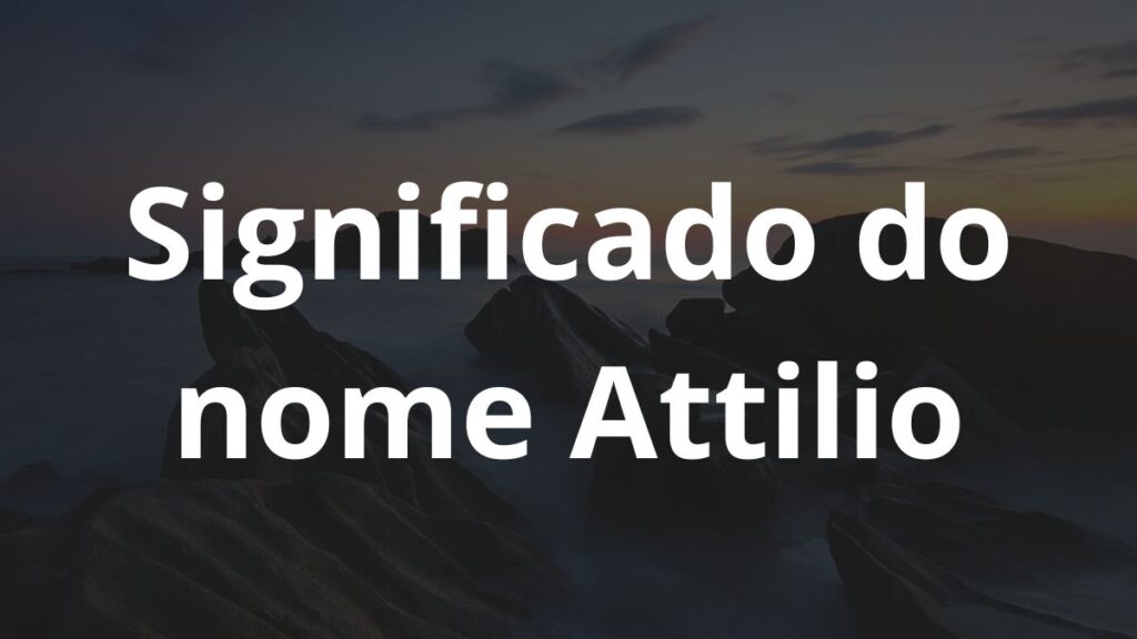 Significado do nome Attilio