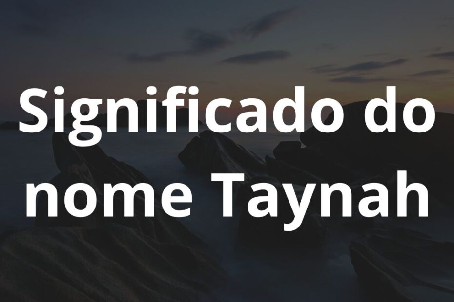 Significado do nome Taynah
