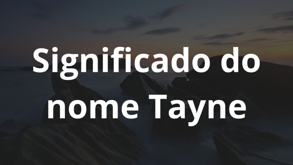 Significado do nome Tayne