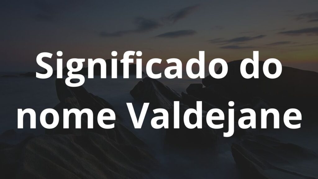 Significado do nome Valdejane