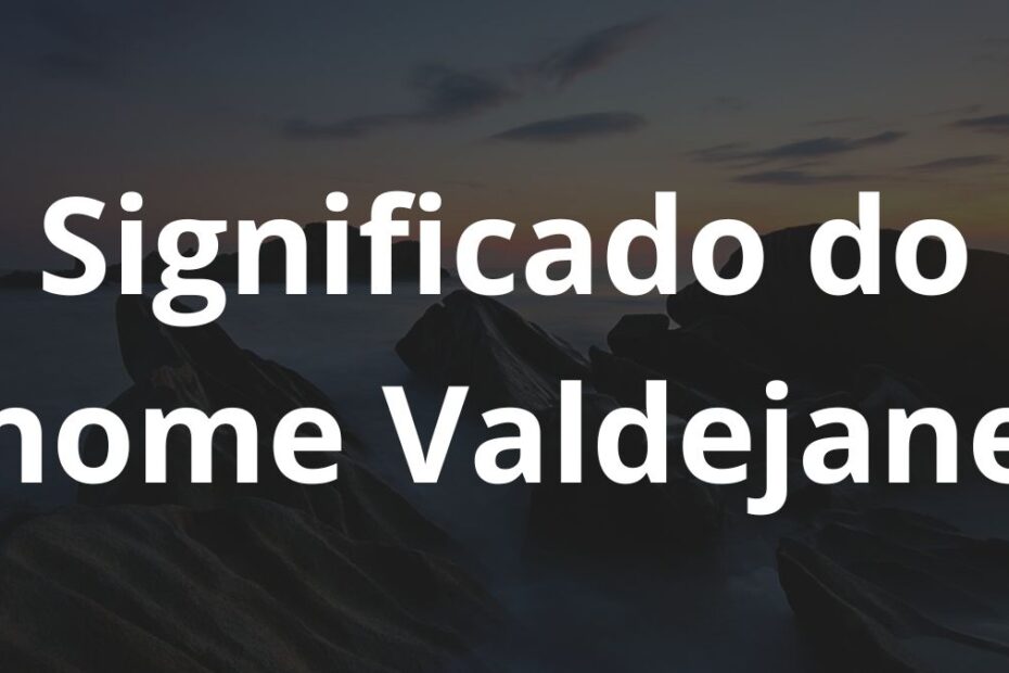 Significado do nome Valdejane
