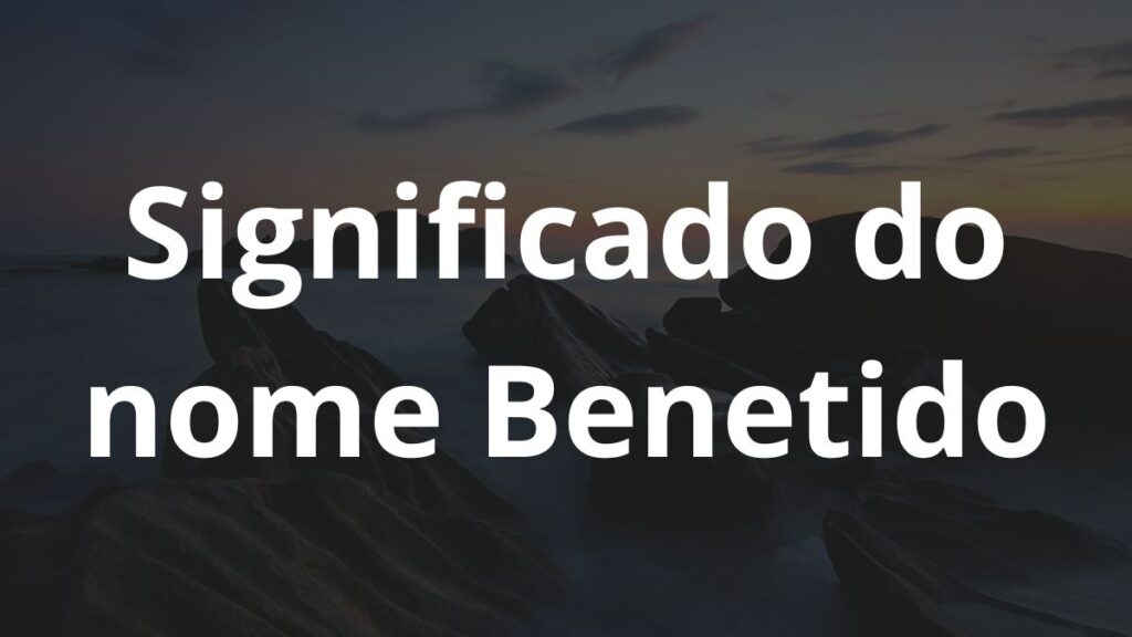 Significado do nome Benetido