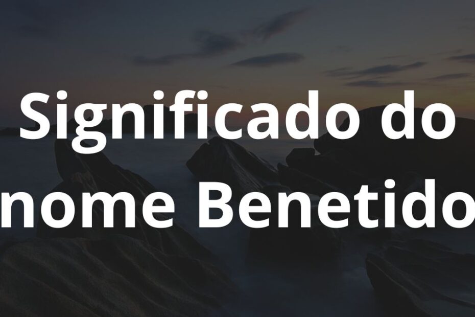 Significado do nome Benetido