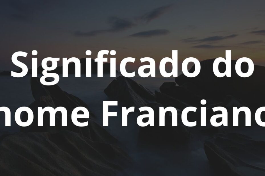 Significado do nome Franciano