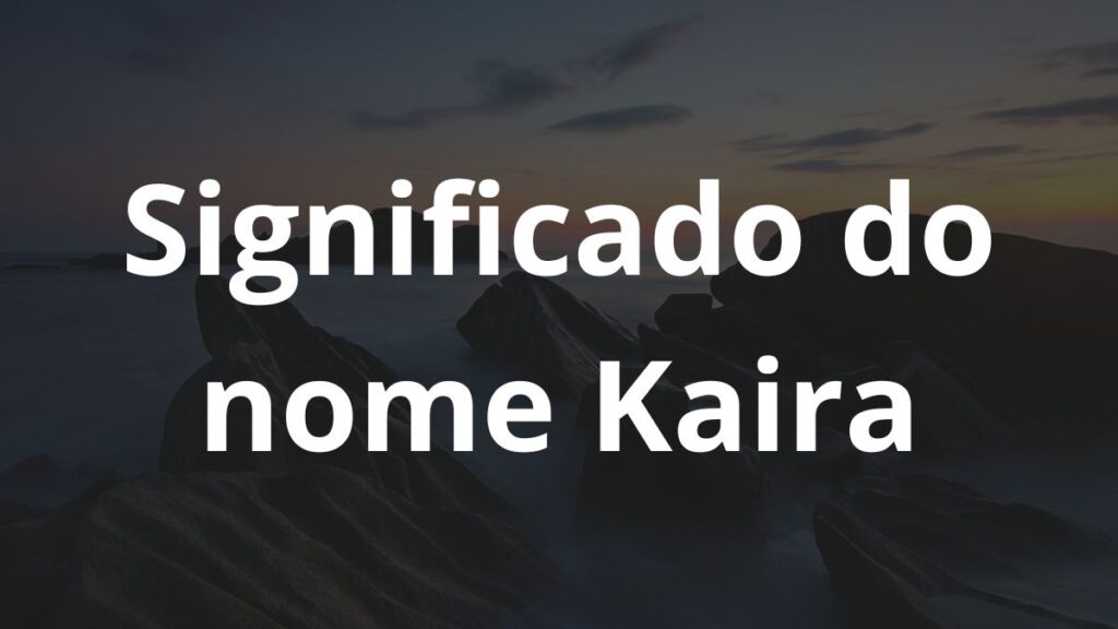 Significado do nome Kaira