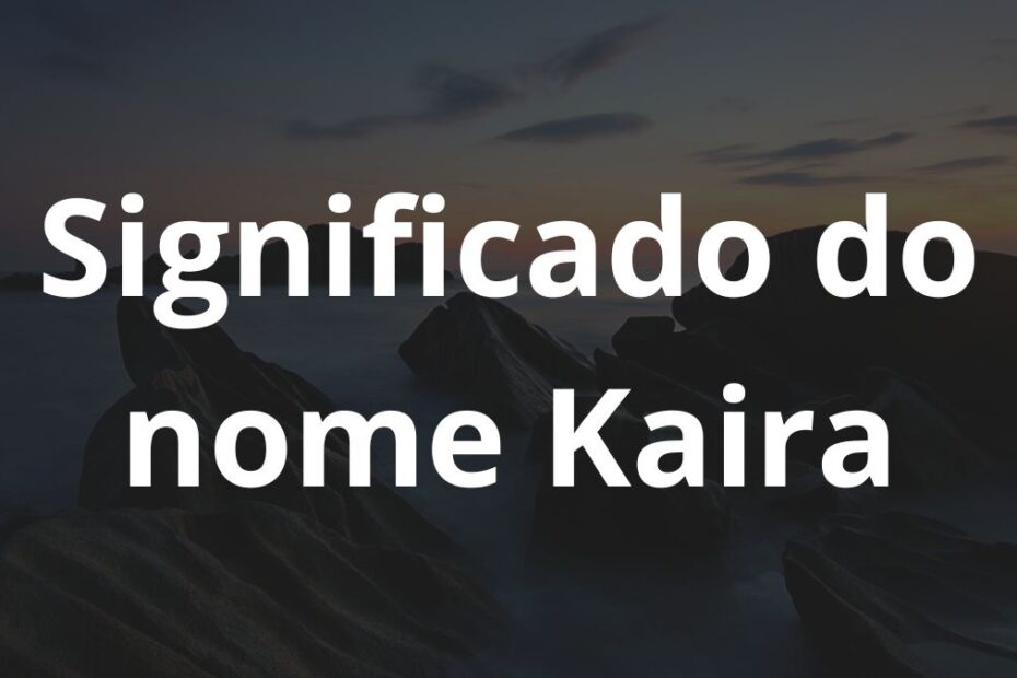 Significado do nome Kaira