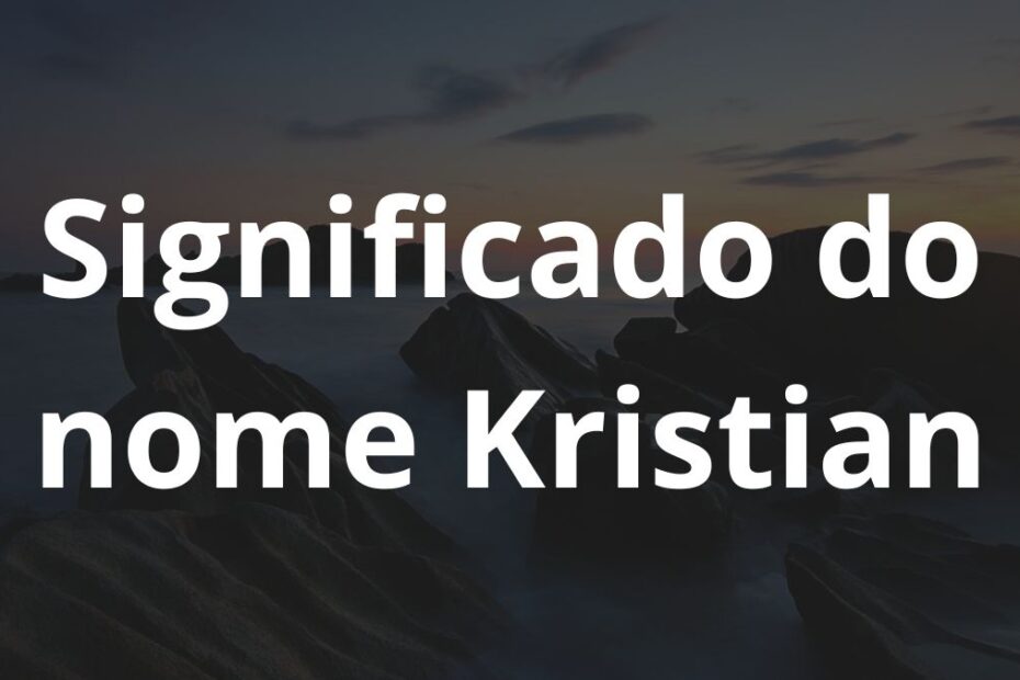 Significado do nome Kristian