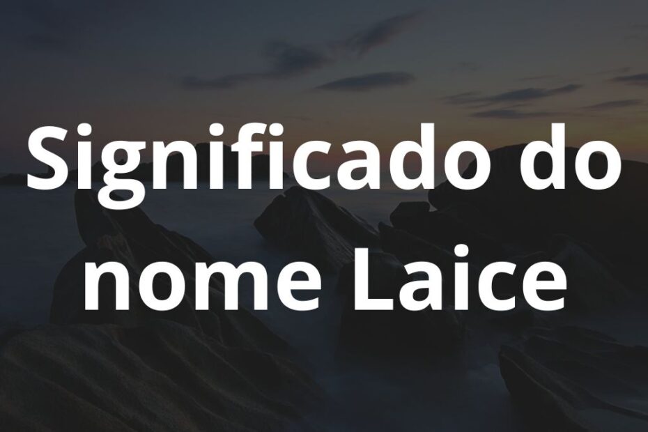 Significado do nome Laice