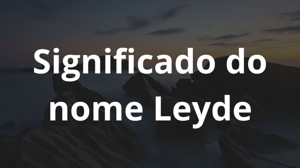 Significado do nome Leyde