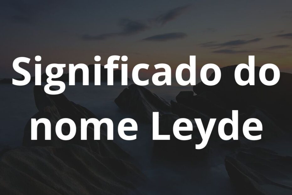 Significado do nome Leyde