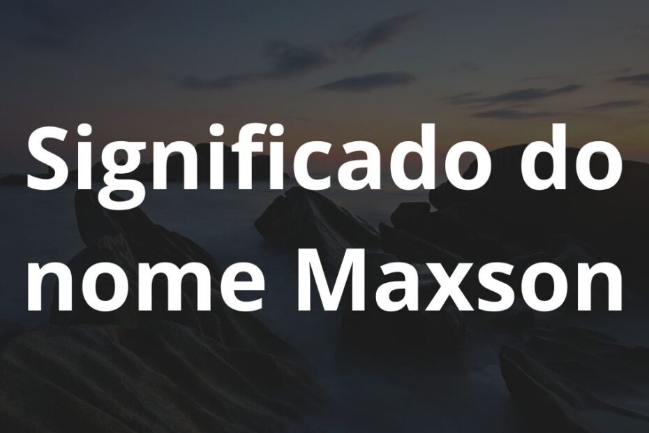 Significado do nome Maxson