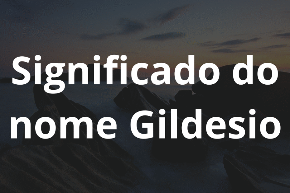 Significado do nome Gildesio
