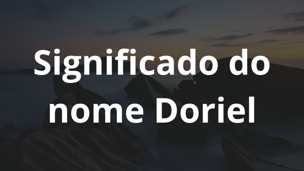 Significado do nome Doriel: História e origem! 1 Significado do nome Doriel