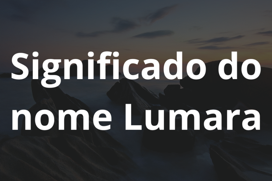 Significado do nome Lumara