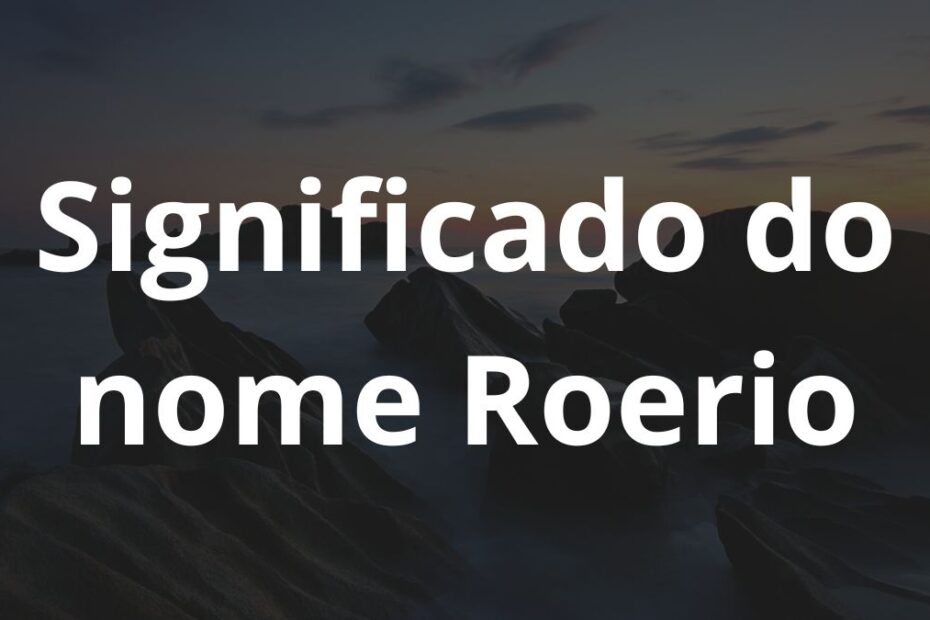 Significado do nome Roerio