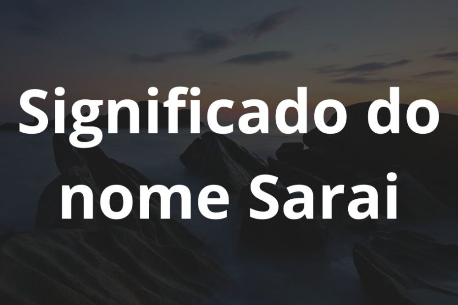 Significado do nome Sarai