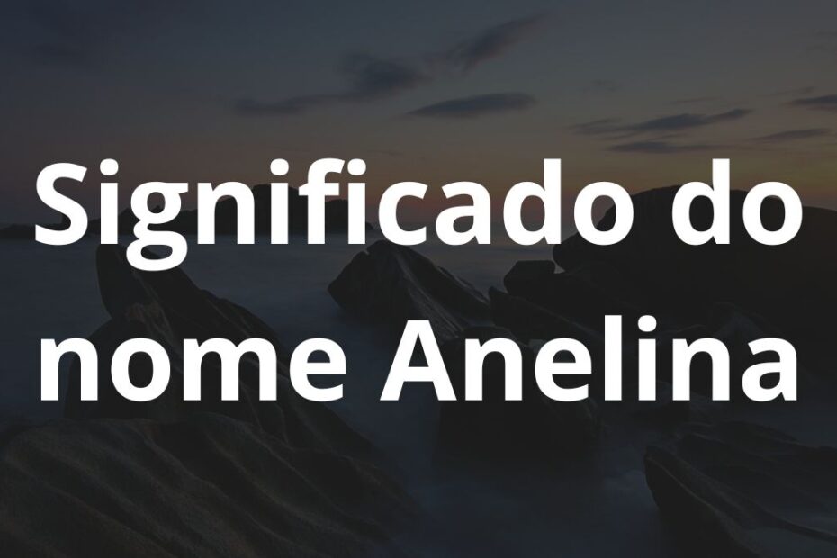 Significado do nome Anelina