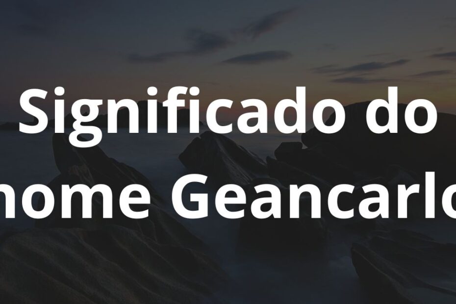 Significado do nome Geancarlo