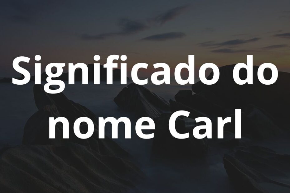 Significado do nome Carl