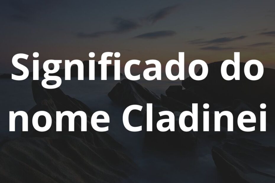 Significado do nome Cladinei