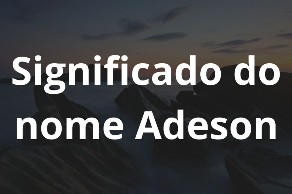 Significado do nome Adeson