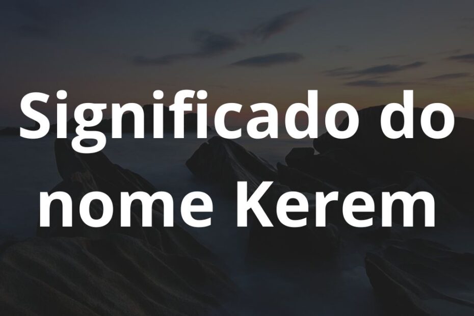 Significado do nome Kerem