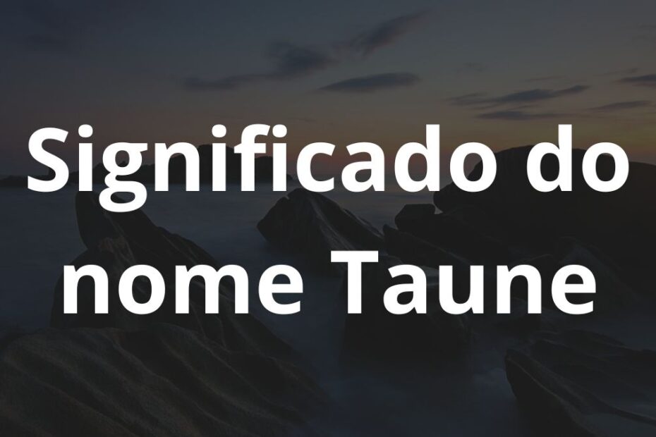 Significado do nome Taune