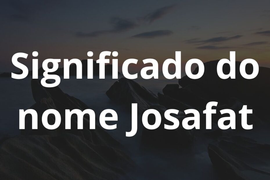 Significado do nome Josafat