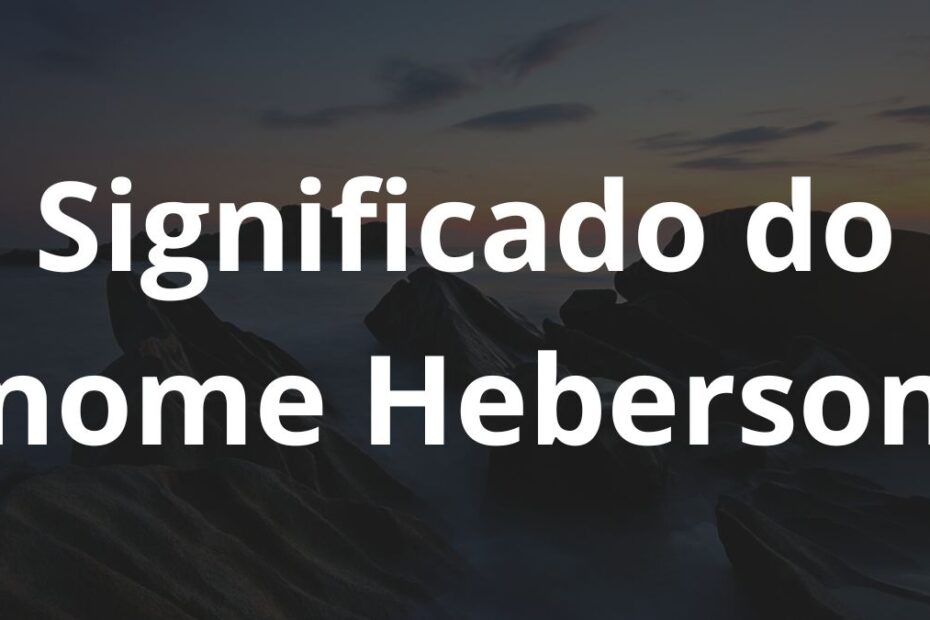 Significado do nome Heberson