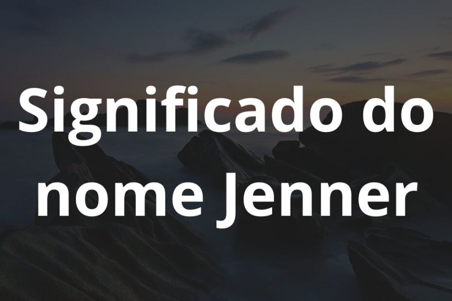 Significado do nome Jenner