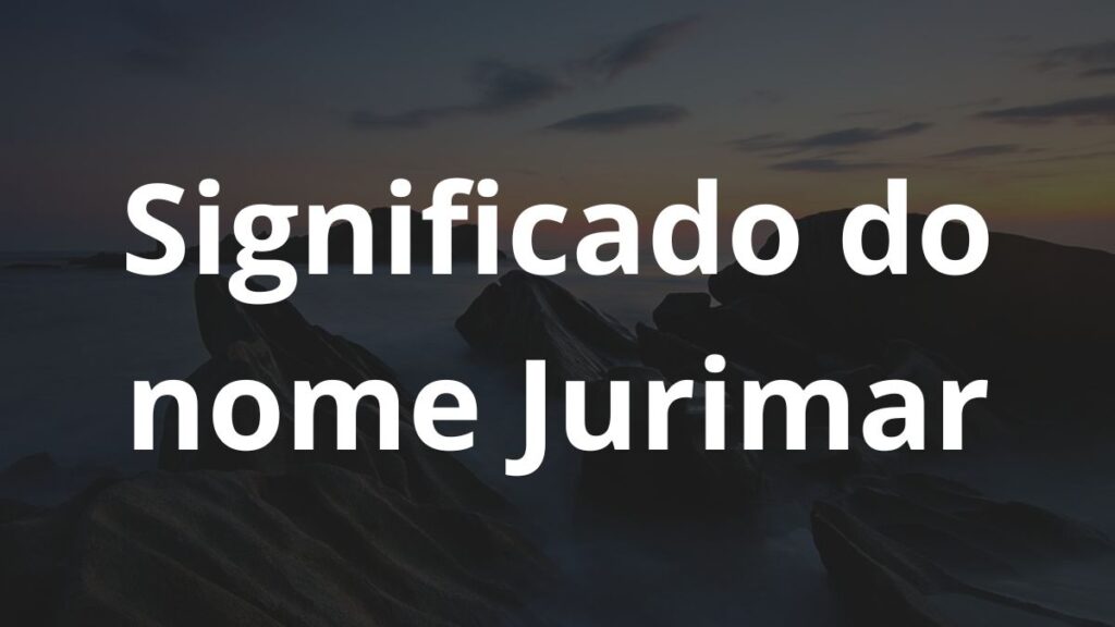 Significado do nome Jurimar