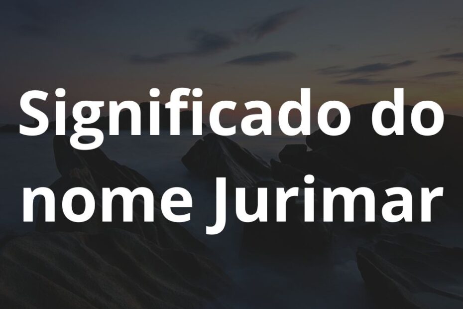 Significado do nome Jurimar