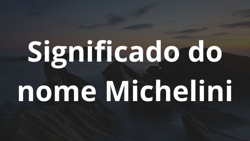 Significado do nome Michelini