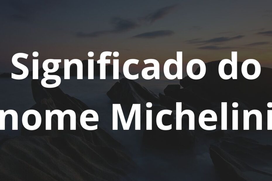 Significado do nome Michelini