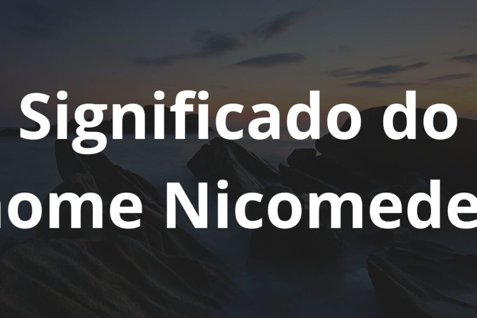 Significado do nome Nicomedes