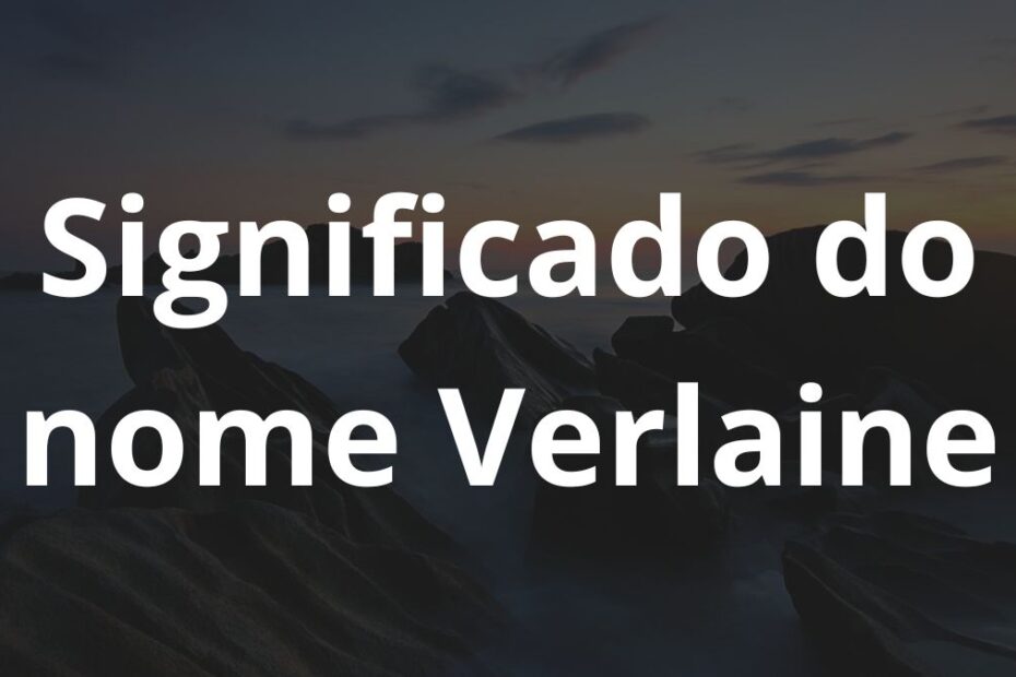 Significado do nome Verlaine