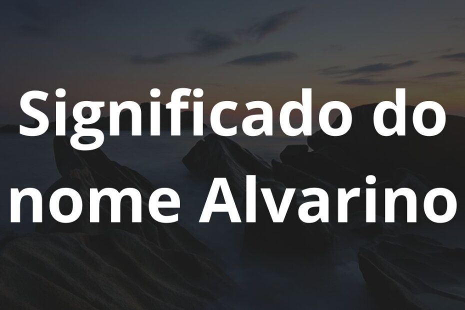 Significado do nome Alvarino