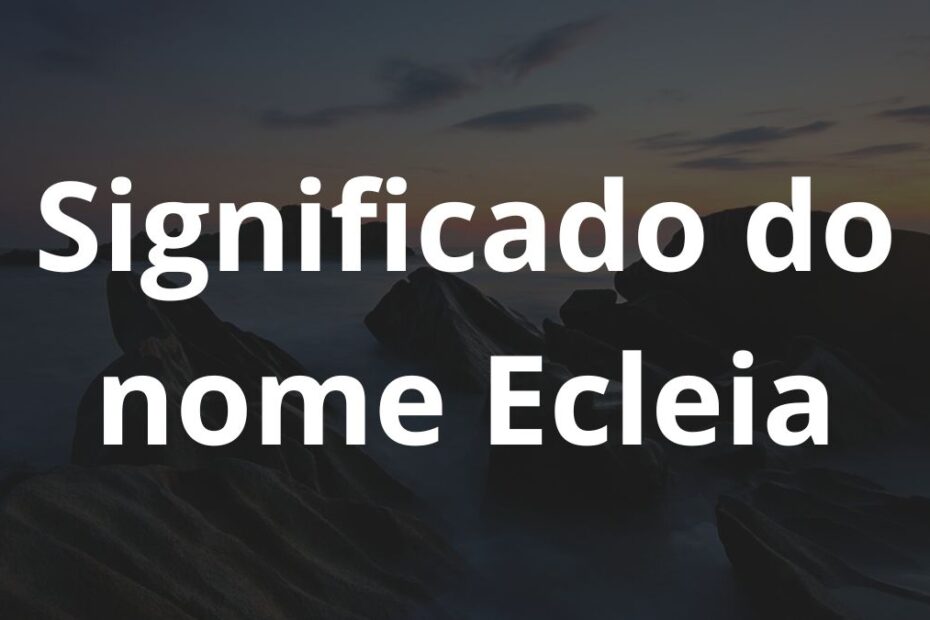 Significado do nome Ecleia